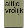 Altijd vrolijk door Anke Kranendonk