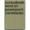 Cursusboek Word en Powerpoint (Landstede) door Onbekend