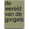 De wereld van de Gorgels door Jochem Myjer
