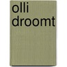 Olli droomt door Diederiekje Bok