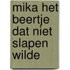 Mika het beertje dat niet slapen wilde by Erik Kriek