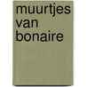 Muurtjes van Bonaire door Ria Heitkönig