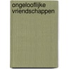 Ongelooflijke vriendschappen door Jennifer Holland