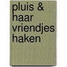 Pluis & haar vriendjes haken door Tessa van Riet-Ernst
