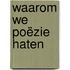 Waarom we poëzie haten