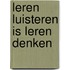 Leren luisteren is leren denken