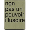 Non pas un pouvoir illusoire door Geert Leloup