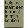 Help, er staat een terrorist in mijn keuken door Arnold Karskens