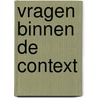 Vragen binnen de context door Onbekend
