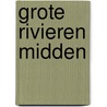 Grote Rivieren Midden door Onbekend