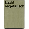 Koch! vegetarisch by Marijne Thomas
