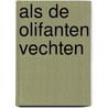 Als de olifanten vechten by Dirk Bracke