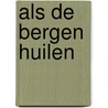 Als de bergen huilen door Gerda van Erkel
