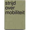 Strijd over mobiliteit by Willem Buunk