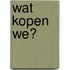 Wat kopen we?