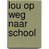 Lou op weg naar school door Kathleen Amant