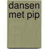 Dansen met Pip door Vivian den Hollander