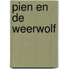Pien en de weerwolf door Myrthe van der Meer