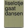 Liselotje gaat dansen door Ron Schroder
