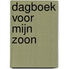 Dagboek voor mijn zoon door Elma van Vliet