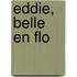 Eddie, Belle en Flo