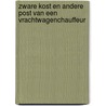 Zware kost en andere post van een vrachtwagenchauffeur door M.H.L. Grasmeijer