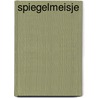 Spiegelmeisje door Astrid Witte