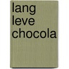 Lang leve chocola by Joke Janssen