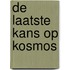 De laatste kans op Kosmos