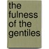 The fulness of the gentiles
