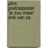 Plint poëzieposter 'Je zou maar' Erik van Os by Erik van Os