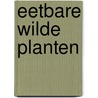 Eetbare wilde planten door Marion de Kort