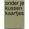 Onder je kussen kaartjes door Annet de Vries