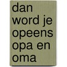 Dan word je opeens opa en oma door Heleen Crul