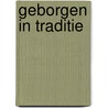 Geborgen in traditie door Antoine Bodar