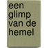 Een glimp van de hemel
