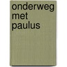Onderweg met Paulus door Henk Stoorvogel