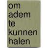 Om adem te kunnen halen by Christine Otten