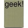 Geek! door Sébastien Moricard