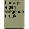 Bouw je eigen vliegende draak by Dugald Steer