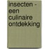 Insecten - een culinaire ontdekking
