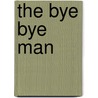 The bye bye man by Stacy Title