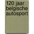 120 Jaar Belgische Autosport