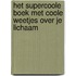 Het supercoole boek met coole weetjes over je lichaam