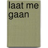 Laat me gaan door Gayle Forman