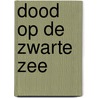 Dood op de Zwarte Zee by Clive Cussler