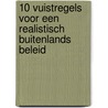 10 vuistregels voor een realistisch buitenlands beleid door Han ten Broeke