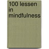 100 lessen in mindfulness by Jon Kabat-Zinn