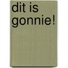 Dit is Gonnie! by Olivier Dunrea