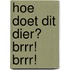 Hoe doet dit dier? Brrr! Brrr!